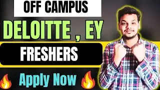 Deloitte , EY Hiring | OFF Campus Drives For 2025 , 2024 , 2023 Batch | Latest Fresher Jobs 2024