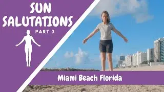 Sun Salutations at Miami Beach: Awaken Your Body and Mind-part 3