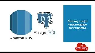 22 Choosing a major version upgrade for PostgreSQL