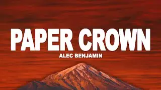 Alec Benjamin - Paper Crown (Lyrics)