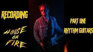 Recording House on Fire - Part One (rhythm guitars)