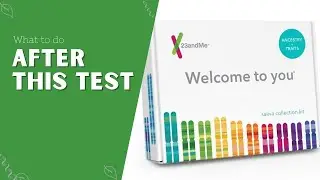 23andMe: What to Do After You Take a DNA Test