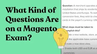 What kind of questions are on a Magento exam? | Answering Magento Certification Questions