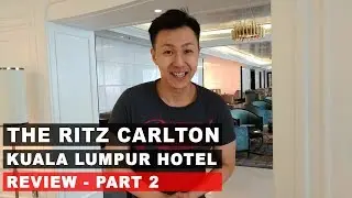 The Ritz Carlton Kuala Lumpur Hotel Review - Part 2