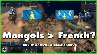 Mongols are better than the French? | Age of Empires IV Commentary / Analysis