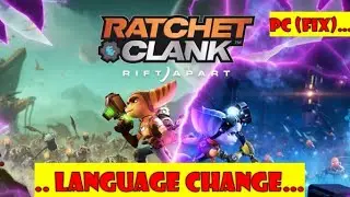 Ratchet & Clank: Rift Apart PC language change russian to english fix 