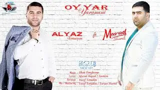 Murad Shamil & Alyaz Temuryan - Oy yar yaramini   (2018 NEW)