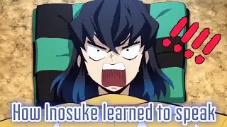 How Inosuke Learned To Speak 🐗