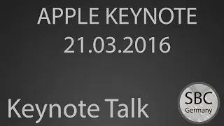 Apple Keynote | 21-03-2016 | Was gab es zu sehen?| SBComputing (HD|DE)
