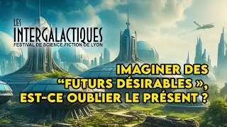 Table Ronde 2025 | Imaginer des “futurs désirables », est-ce oublier le présent ?