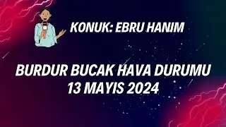 Burdur Bucak Hava Durumu - 13 Mayıs 2024 - Ebru Hanım İle Röportaj