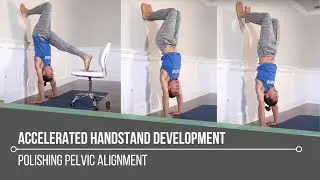 Accelerated Handstand Development:  Polishing Pelvic Alignment