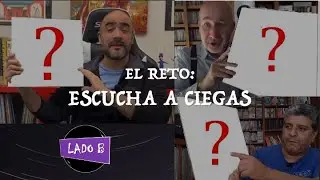El reto: escucha a ciegas (primera parte)