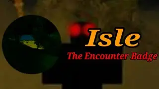 Roblox | Isle: The Encounter Badge