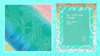 No Vacation - Changes
