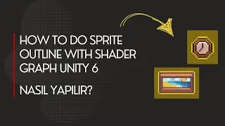 2D Sprite Outline with Shader Graph Unity 6 - Nasıl Yapılır? - How To Do?