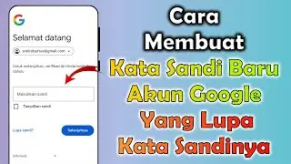 Cara Membuat Kata Sandi Baru Di Akun Google Yang Lupa Kata Sandinya
