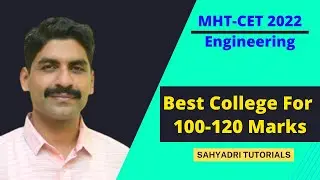 Best College For 100-120 Marks | Engineering | MHT-CET 2022 | Sahyadri Tutorials |