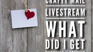CRAFTY MAIL LIVESTREAM- Unboxing - opening - what did i get?