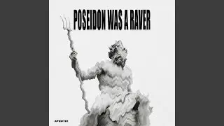 Poseidon Was A Raver