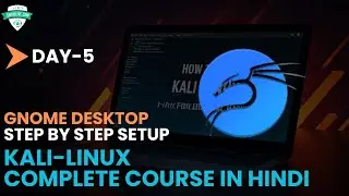 Day-5: Kali Linux GNOME Desktop Environment: Full Installation Guide! Hindi