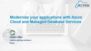 Modernize your applications with Azure Cloud and Managed Database Services