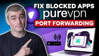 PureVPN Port Forwarding Tutorial | Unblock Apps, Boost Speed, and Access Devices Remotely