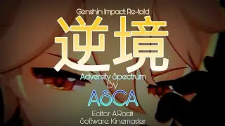 Genshin Impact: Re-told Opening 4 v2 | 【Asca - Gyakkyou Spectrum】