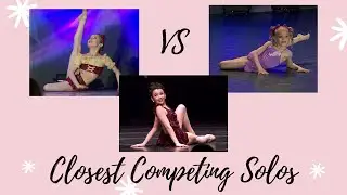 CLOSEST COMPETING DANCE MOMS SOLOS
