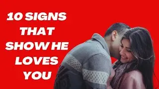 How To Know He Loves You • Signs That A Man Loves A Woman