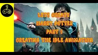 Lets Create: Harry Potter. Part 1.  Creating the idle animation