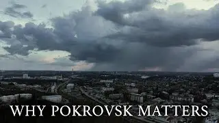 Why the Next Phase of the War May Hinge on Pokrovsk
