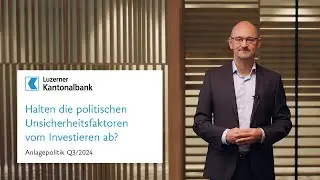 Anlagepolitik Q3/2024: Halten die politischen Unsicherheitsfaktoren vom Investieren ab?