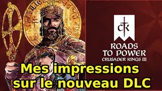 Mes impressions sur Crusader Kings III: Roads to Power