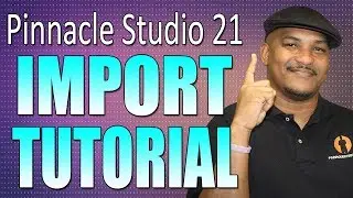 Pinnacle Studio 21 Ultimate | Import Tutorial - Workflow Series #2
