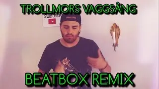 Trollmors Vaggsång (Bodybeatbox Remix)