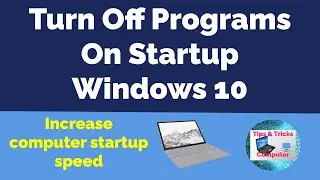 How to Disable Startup Programs in Windows 10 - Helps start the computer faster