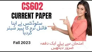 cs602 final term current paper fall 2023 Today paper cs602