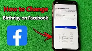 How to Change Birthday on Facebook | Full Guide