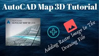 Adding Raster Image in the drawing file of AutoCAD Map 3D
