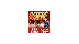 GRUPO EXTRA, FRANK REYES - BEBERE REMIX - COMING SOON