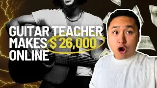 How This Guitar Teacher Made $26,000 in 2 Months (Teaching Remotely Online)