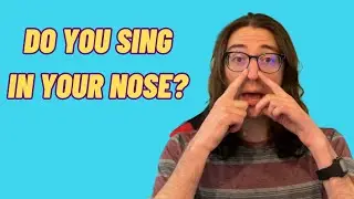 Don't Sing In Your NOSE! And How To Fix It