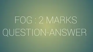 FOG : 2 MARKS QUESTTION-ANSWER