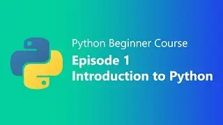 EP 1 | Introduction to Python | Beginners Course
