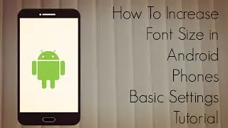 How to Increase Font Size in Android Phones Basic Settings Tutorial