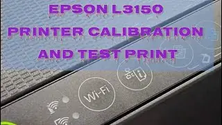 EPSON L3150 Printer Calibration and Test Print