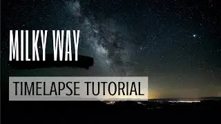 EASY Milky Way Timelapse Tutorial