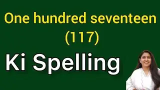 One hundred seventeen ki spelling | One hundred seventeen spelling | Ek sau satrah ki spelling | 117