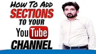 How to Create Section on YouTube channel in Urdu/Hindi|Add Section to Your YouTube Channel.YT Tricks